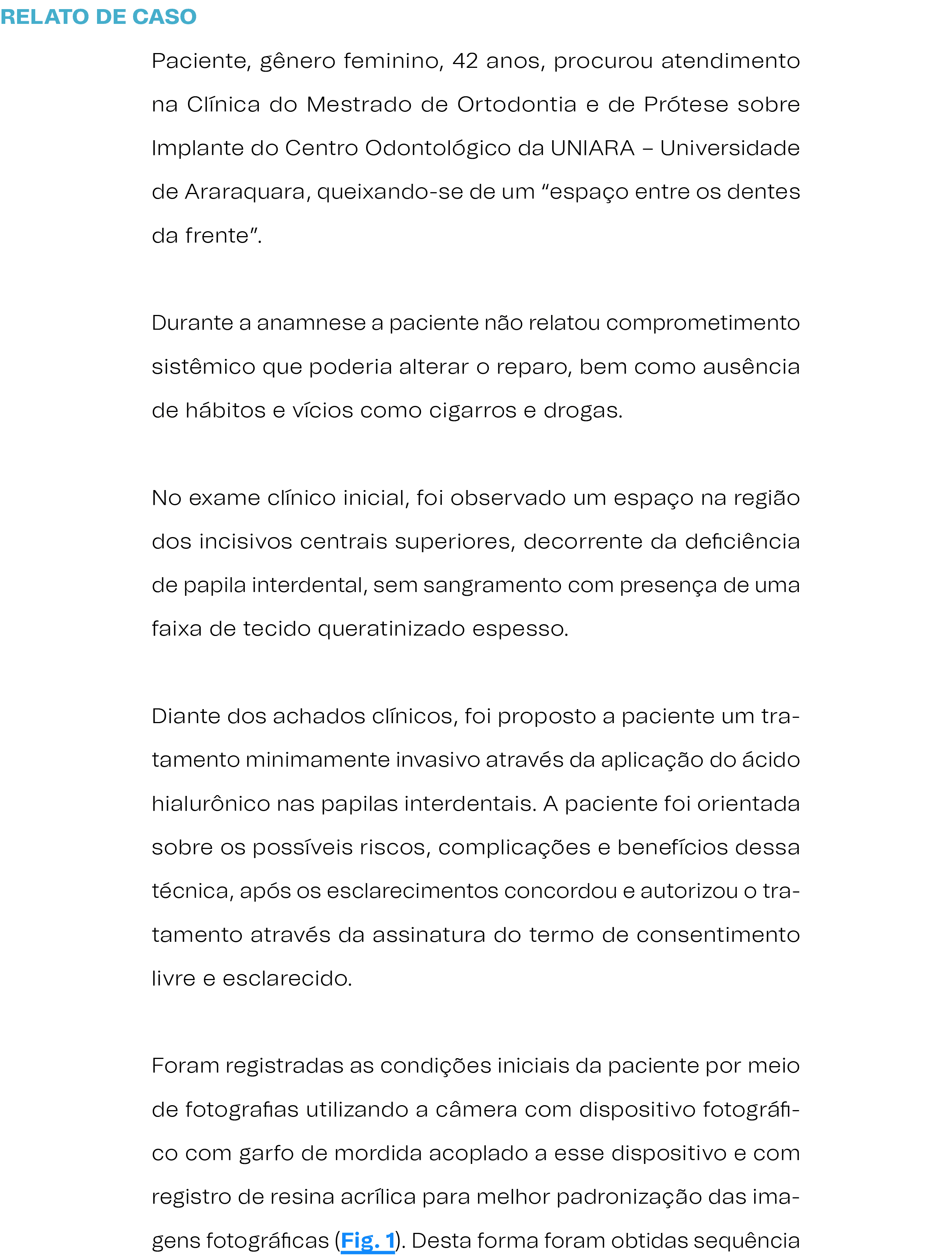RELATO DE CASO Paciente, g nero feminino, 42 anos, procurou atendimento na Cl nica do Mestrado de Ortodontia e de Pr ...